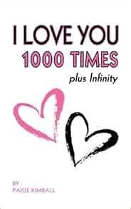 I LOVE YOU 1000 TIMES plus Infinity: Paige Kimball: 9780982469286 ...