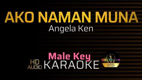 AKO NAMAN MUNA - Angela Ken | KARAOKE - Male Key - YouTube