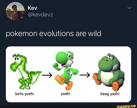 Kev pokemon evolutions are wild beta yoshi yoshi beeg yoshi - iFunny