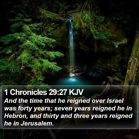 1 Chronicles 29:27 KJV - And the time that he reigned over Israel was