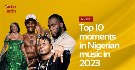 10 moments in Nigerian music in 2023 | Pulse Nigeria