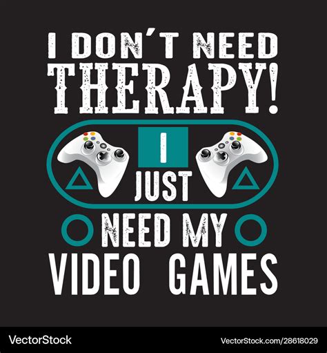 Gamer quotes and slogan good for tee i don t need Vector Image