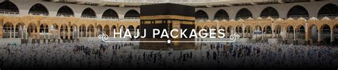 Hajj Packages 2024 - Your Gateway to Makkah