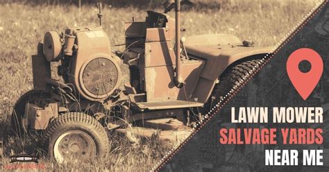 Lawn Mower Salvage Yards Near Me [Locator Map + Guide + FAQ]