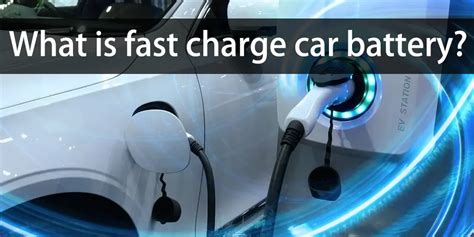 Fast charge car battery - the key to electric vehicle range - The Best ...