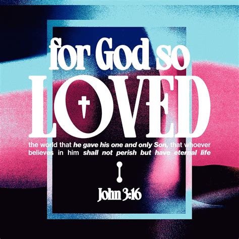 John 3:16-18 “This is how much God loved the world: He gave his Son ...