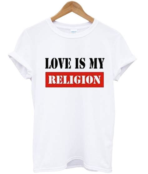 Love Is My Religion T-Shirt