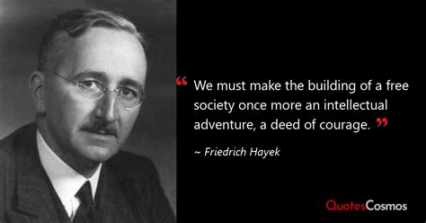 “We must make the building of a free…” Friedrich Hayek Quote