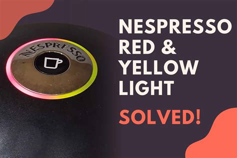 Nespresso Vertuo Plus Red And Yellow (Green) Light, Solved! - Jontic