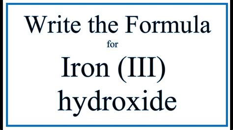 How to Write the Formula for Iron (III) hydroxide - YouTube