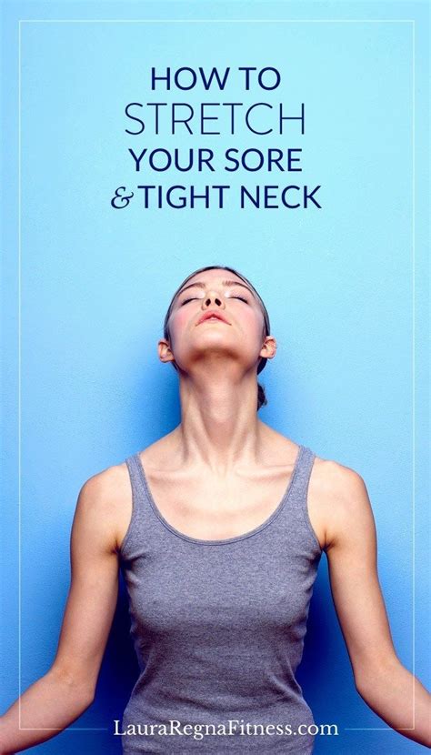 HOW TO STRETCH YOUR SORE AND TIGHT NECK ~ Laura Regna Fitness | Neck ...