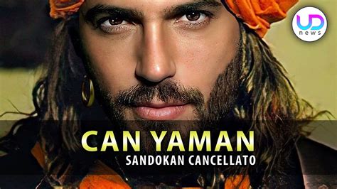 Can Yaman: Sandokan Cancellato Dai Palinsesti! - UD News