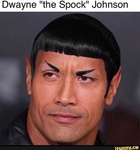 Dwayne ”the Spock" Johnson - iFunny | The rock dwayne johnson ...