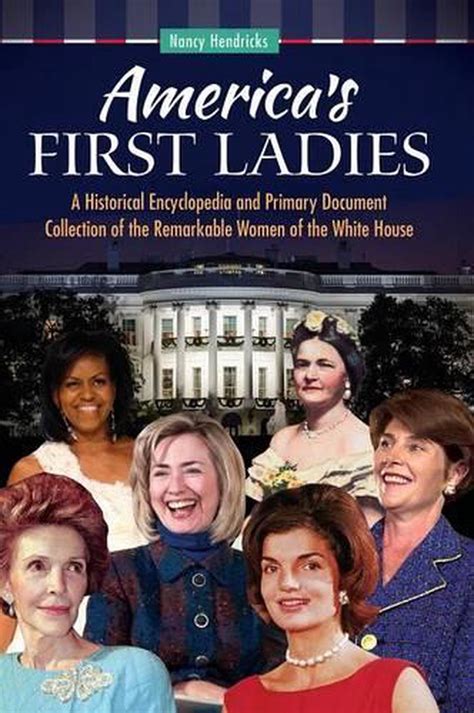 America's First Ladies: A Historical Encyclopedia and Primary Document ...