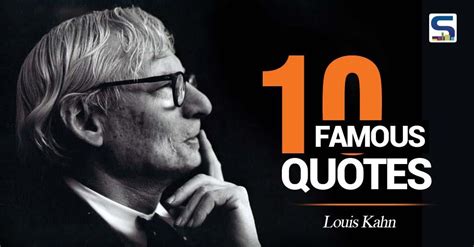 Architects Quotes | 10 Famous quotes by Louis Kahn