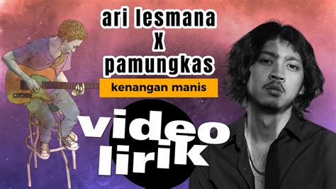 Ari lesmana feat PAMUNGKAS - kenangan manis [ lirik ] - YouTube