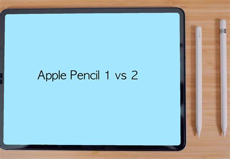 Apple Pencil 1 vs 2: What are the key differences? - WorldofTablet