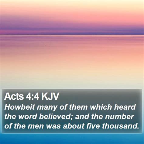 Acts 4:4 KJV - Howbeit many of them which heard the word