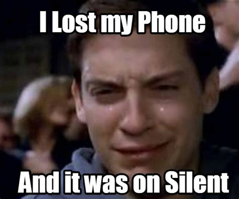 I Lost My Phone And It Was On Silent Meme