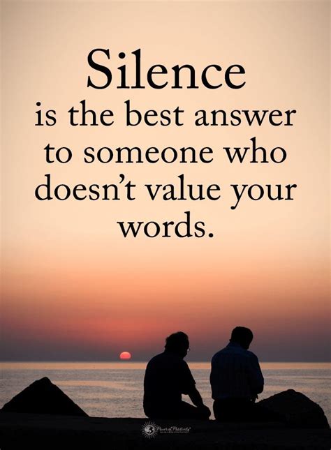 Silence Quotes Silence is the best answer to someone who doesn't value ...