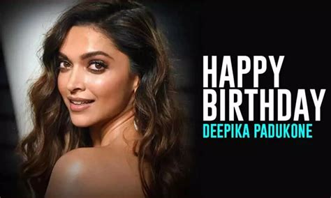 Happy Birthday Deepika Padukone: Bollywood Stars Pour Their Birthday ...