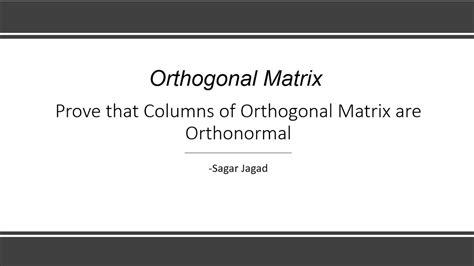 Columns of Orthogonal Matrix is an Orthonormal set | Proof | Linear ...