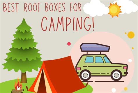 Best Roof Boxes For Camping – Rack! Strap! Go!