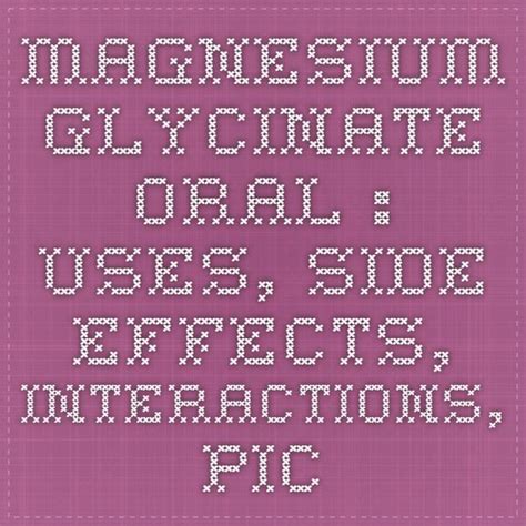 magnesium glycinate oral : Uses, Side Effects, Interactions, Pictures ...