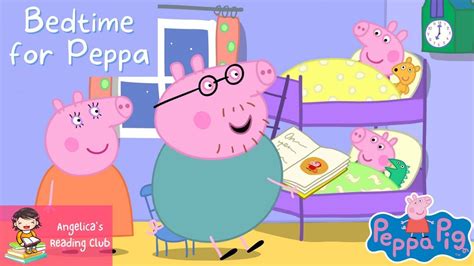 😴 BEDTIME FOR PEPPA 📚👧 Peppa Pig Books Read Aloud - YouTube | Peppa pig ...