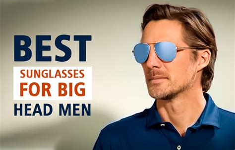 Best Sunglasses for Big Heads Men - TopOfStyle Blog