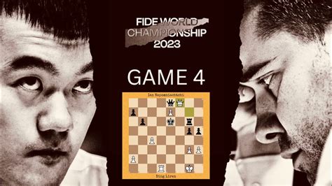 Game 4 - Ding Liren vs Ian Nepomniachtchi | World Championship Match ...