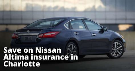 Cheapest Insurance Quotes for a Nissan Altima in Charlotte North Carolina