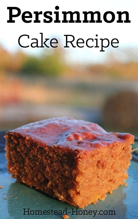 Persimmon Cake Recipe | Homestead Honey | Recipe | Persimmon cake ...