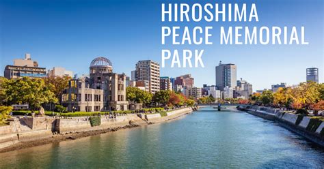 Exploring the Enigmatic Beauty of Hiroshima Peace Memorial Park - Visit ...