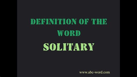 Definition of the word "Solitary" - YouTube