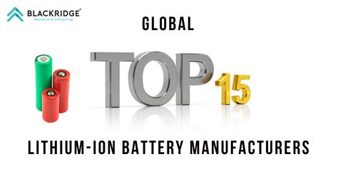 Top 15 Lithium-ion Battery Manufacturers | Blackridge Research