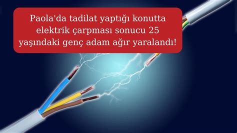 Elektrik çarpması sonucu genç adam ağır yaralandı! - Malta Haber