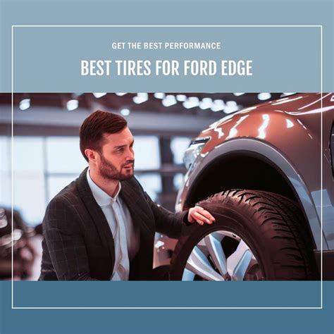 The Best Tires for Ford Edge: Enhancing Performance and Safety