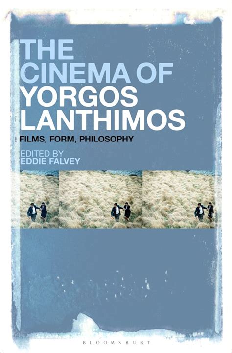 The Cinema of Yorgos Lanthimos: Films, Form, Philosophy: Eddie Falvey ...