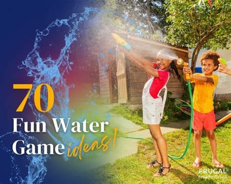 Over 70 of the Best Outdoor Water Games for Kids & Adults