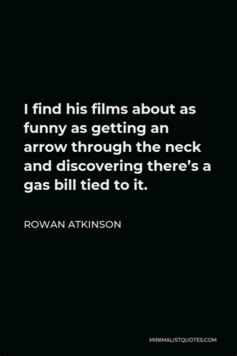 Rowan Atkinson Quote: Don’t get too much emotionally attached to anyone.