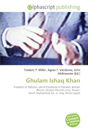 Ghulam Ishaq Khan: President of Pakistan, List of Presidents of ...