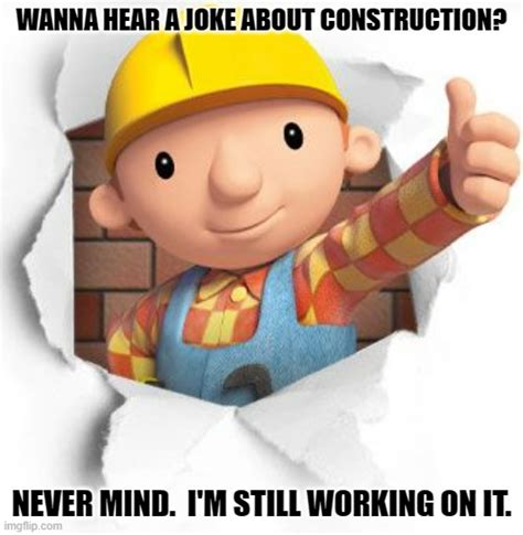 Bob the builder Memes - Imgflip