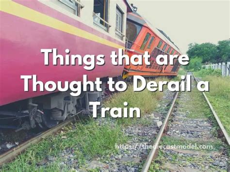 11 Things that are Thought to Derail a Train (How Many of Them are True ...