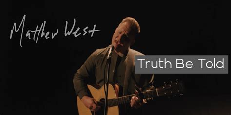 Matthew West - 'Truth Be Told' (Official Music Video) | 99.5 KKLA - Los ...