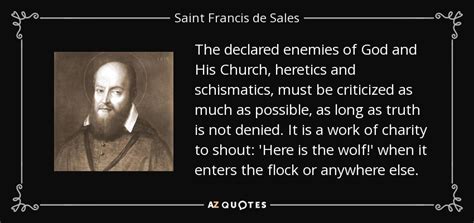 Saint Francis de Sales quote: The declared enemies of God and His ...