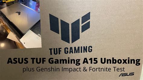 ASUS TUF Gaming A15 Unboxing (Genshin Impact & Fortnite quick test ...