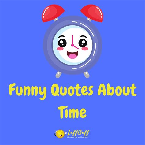 41 Funny Quotes About Time | LaffGaff, Home Of Laughter