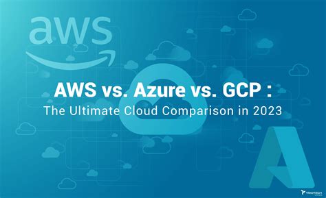 AWS Vs. Azure Vs. GCP: The Ultimate Cloud Comparison In 2023 - Triotech ...