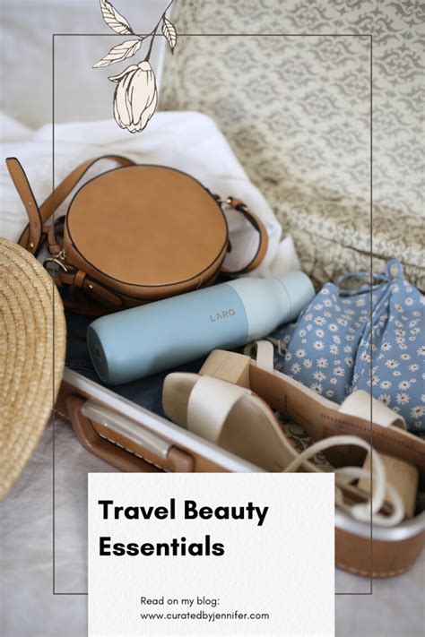 Travel Beauty Essentials - Curated by Jennifer